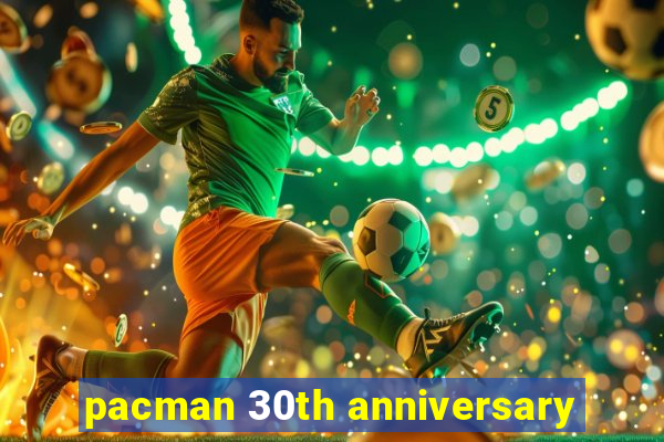 pacman 30th anniversary